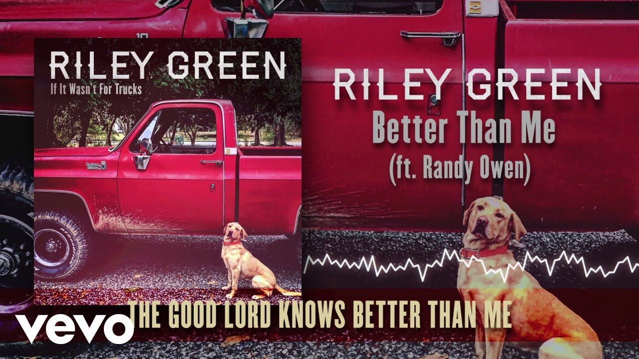 Riley Green – Better Than Me (Lyric Video) ft. Randy Owen