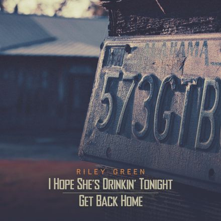 I Hope She’s Drinkin’ Tonight / Get Back Home